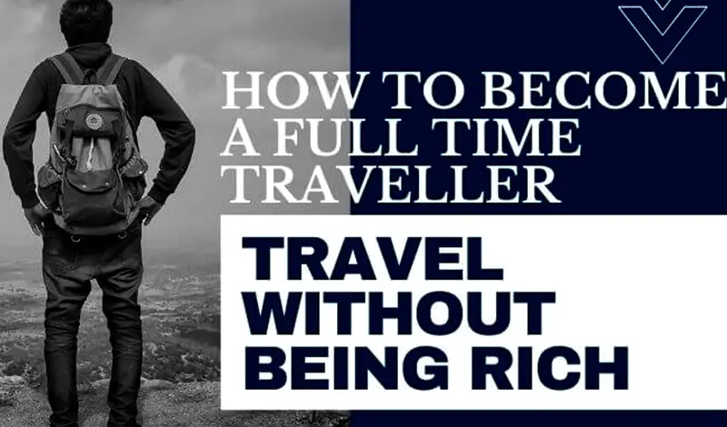 How to become full time traveller