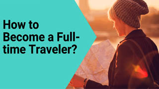 How to become full time traveller